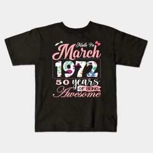 Made In March 1972 50 Years Of Being Awesome Since Flower Gift 50th B-day Kids T-Shirt